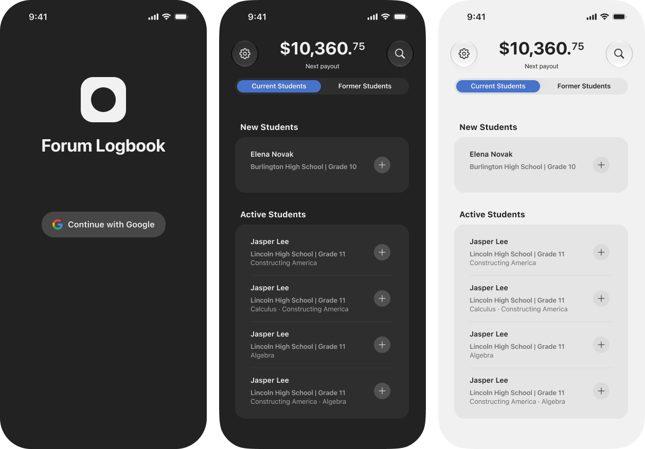 Three iPhone screens of Forum Logbook: a sign-in screen with the app's mark and a Continue with Google button; the dashboard in dark mode showing a next payout of $10,360.75, a Current Students and Former Students switch, and lists of new and active students with their schools, grades and subjects; the same dashboard in light mode